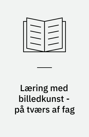Læring med billedkunst - på tværs af fag