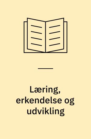 Læring, erkendelse og udvikling : pædagogik med psykologi for social- og sundhedsassistenter