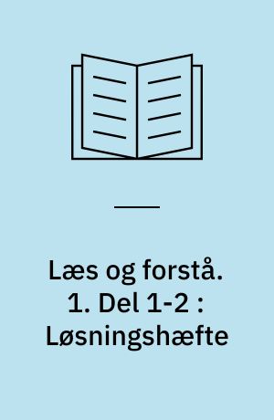 Læs og forstå. 1. Del 1-2 : Løsningshæfte