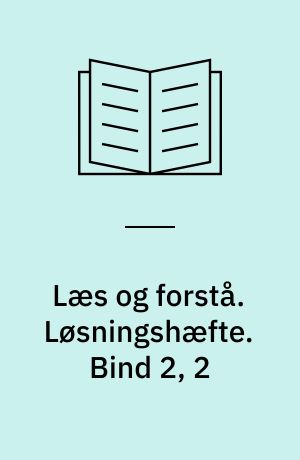 Læs og forstå : opgavebog. Løsningshæfte. Bind 2, 2