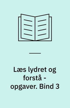 Læs lydret og forstå - opgaver. Bind 3