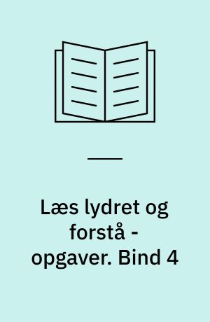 Læs lydret og forstå - opgaver. Bind 4
