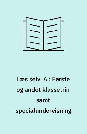 Læs selv. A : Første og andet klassetrin samt specialundervisning