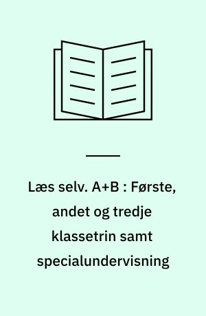 Læs selv. A+B : Første, andet og tredje klassetrin samt specialundervisning