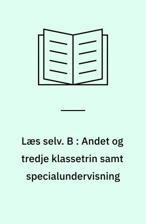 Læs selv. B : Andet og tredje klassetrin samt specialundervisning