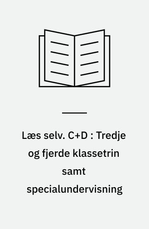 Læs selv. C+D : Tredje og fjerde klassetrin samt specialundervisning