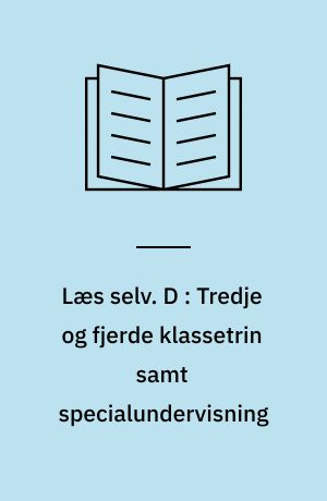 Læs selv. D : Tredje og fjerde klassetrin samt specialundervisning