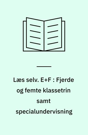 Læs selv. E+F : Fjerde og femte klassetrin samt specialundervisning