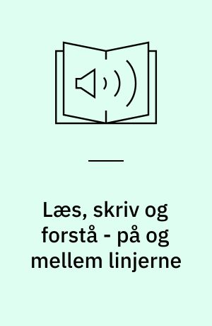 Læs, skriv og forstå - på og mellem linjerne