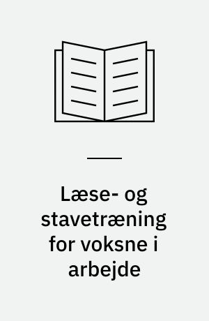 Læse- og stavetræning for voksne i arbejde : en kvalitativ evaluering