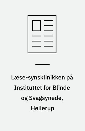 Læse-synsklinikken på Instituttet for Blinde og Svagsynede, Hellerup