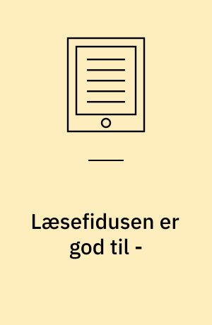 Læsefidusen er god til -