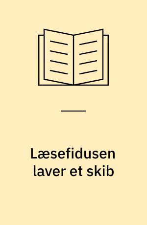 Læsefidusen laver et skib