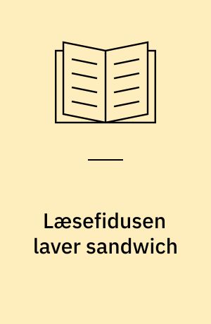 Læsefidusen laver sandwich