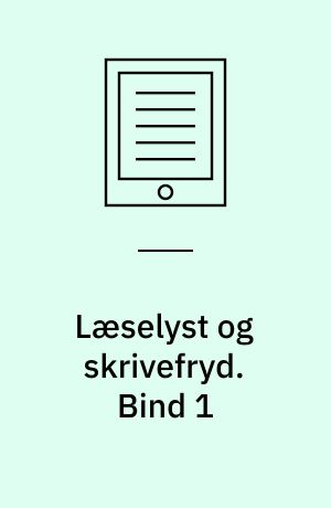 Læselyst og skrivefryd. Bind 1