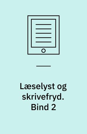 Læselyst og skrivefryd. Bind 2