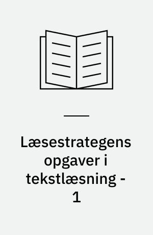 Læsestrategens opgaver i tekstlæsning - 1