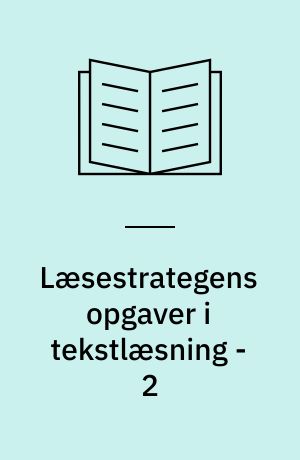 Læsestrategens opgaver i tekstlæsning - 2
