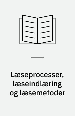Læseprocesser, læseindlæring og læsemetoder