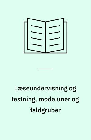 Læseundervisning og testning, modeluner og faldgruber