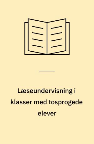 Læseundervisning i klasser med tosprogede elever : et udviklingsprojekt
