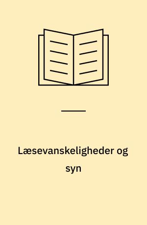 Læsevanskeligheder og syn : en artikelsamling