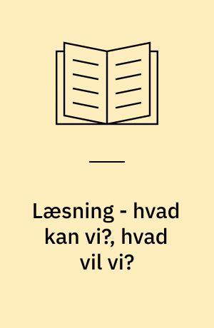 Læsning - hvad kan vi?, hvad vil vi? : Nordlæs og debatten