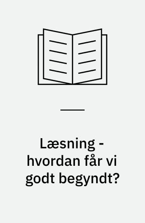 Læsning - hvordan får vi godt begyndt?