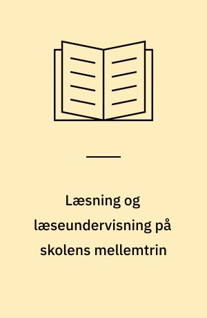 Læsning og læseundervisning på skolens mellemtrin