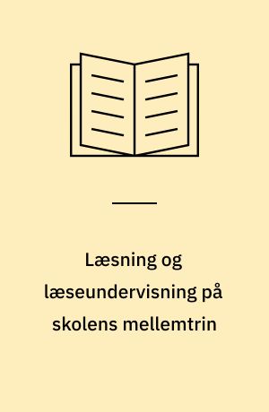 Læsning og læseundervisning på skolens mellemtrin