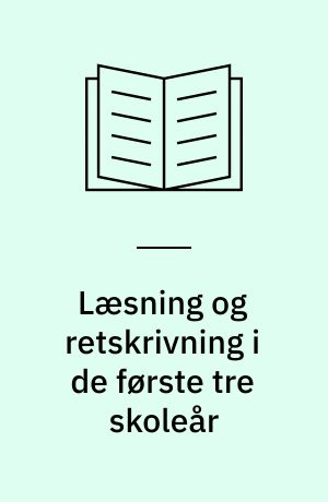 Læsning og retskrivning i de første tre skoleår beskrevet ved hjælp af gruppeprøver