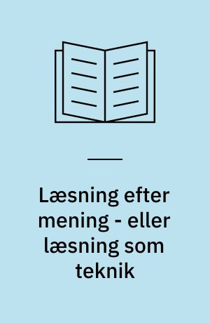 Læsning efter mening - eller læsning som teknik