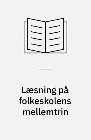 Læsning på folkeskolens mellemtrin : resultater fra et tværkommunalt pædagogisk udviklingsarbejde i Hovedstadsområdet, 1995-1998