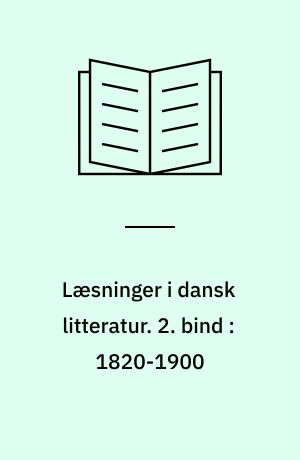 Læsninger i dansk litteratur. 2. bind : 1820-1900