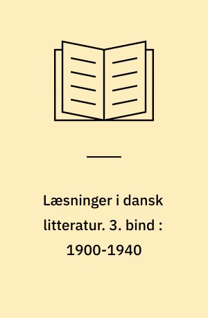 Læsninger i dansk litteratur. 3. bind : 1900-1940