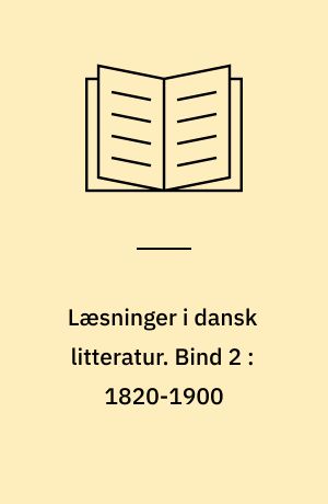 Læsninger i dansk litteratur. Bind 2 : 1820-1900