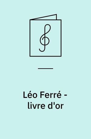 Léo Ferré - livre d'or : for 1 stemme og klaver