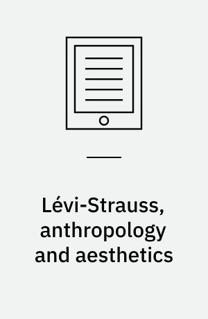 Lévi-Strauss, anthropology and aesthetics
