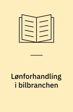 Lønforhandling i bilbranchen : råd, regler og medlemsfordele for den forhandlingsansvarlige