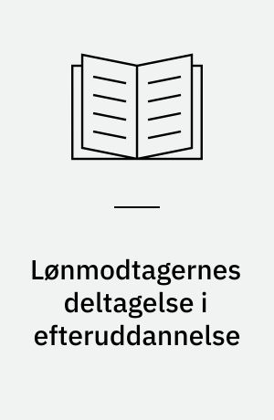 Lønmodtagernes deltagelse i efteruddannelse : delresultater