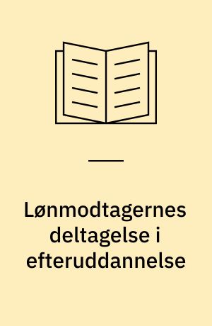 Lønmodtagernes deltagelse i efteruddannelse : delresultater