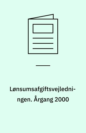 Lønsumsafgiftsvejledningen. Årgang 2000