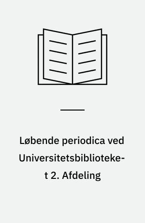 Løbende periodica ved Universitetsbiblioteket 2. Afdeling : fortegnelse med bestandsangivelse pr. november 1985