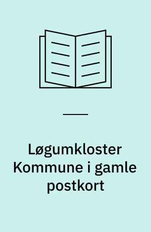 Løgumkloster Kommune i gamle postkort