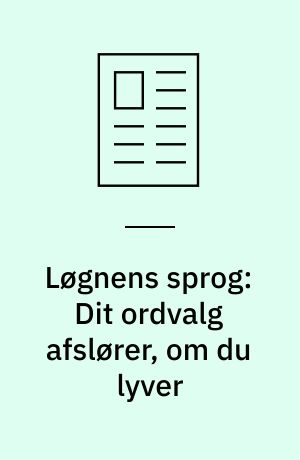 Løgnens sprog: Dit ordvalg afslører, om du lyver
