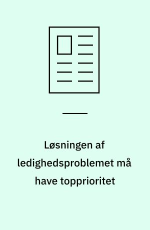 Løsningen af ledighedsproblemet må have topprioritet