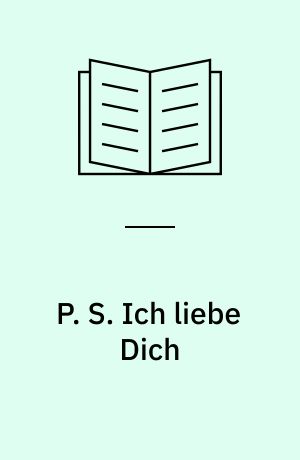 P. S. Ich liebe Dich
