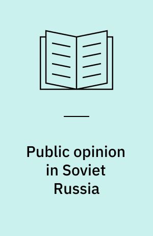 Public opinion in Soviet Russia : A study in mass persuasion