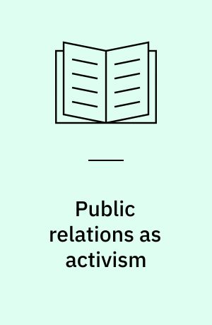 Public relations as activism : postmodern approaches to theory & practice