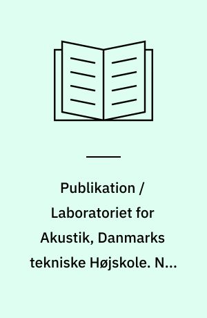 Publikation / Laboratoriet for Akustik, Danmarks tekniske Højskole. Nr. 8 : Objektive målemetoder til vurdering af genevirkning af støj : en oversigt